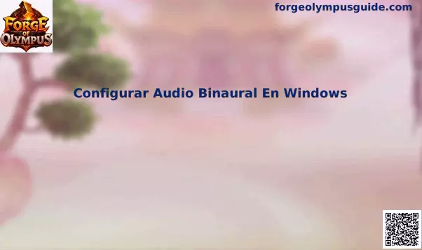 Configuración de audio binaural y sonido espacial en Windows para juegos como Forge of Olympus